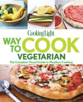 book Kooking Light, Way to Cook Vegetarian: The Complete Visual Guide To Meatless Cooking