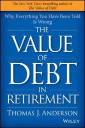 book The Value of Debt in Retirement: Why Everything You Have Been Told Is Wrong