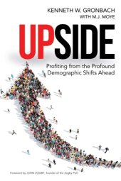 book Upside: Profiting from the Profound Demographic Shifts Ahead