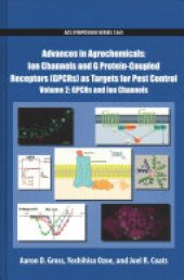 book Advances in Agrochemicals: Ion Channels and G Protein-Coupled Receptors (GPCRs) As Targets for Pest Control