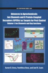 book Advances in Agrochemicals: Ion Channels and G Protein-Coupled Receptors (GPCRs) As Targets for Pest Control