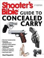 book Shooter's bible guide to concealed carry : a beginner's guide to armed defense