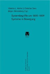 book Systembegriffe nach 1800–1809. Systeme in Bewegung: System der Vernunft. Kant und der deutsche Idealismus Band IV