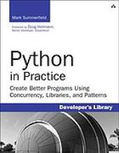 book Python in practice : create better programs using concurrency, libraries, and patterns