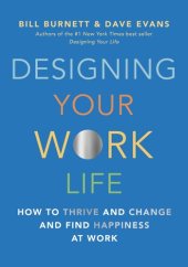 book Designing Your Work Life: How to Thrive and Change and Find Happiness at Work