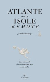 book Atlante delle isole remote. Cinquanta isole dove non sono mai andata e mai andrò