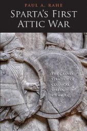 book Sparta's First Attic War: The Grand Strategy of Classical Sparta, 478-446 B.C.