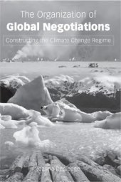 book The Organization of Global Negotiations : Constructing the Climate Change Regime