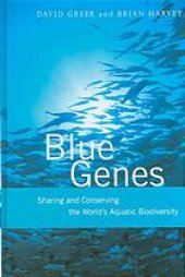 book Blue genes : sharing and conserving the world's aquatic biodiversity