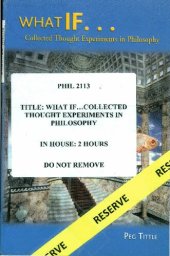 book What If...: Collected Thought Experiments in Philosophy