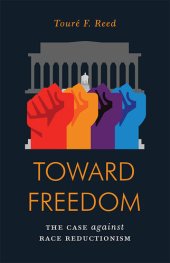 book Toward Freedom - The Case Against Race Reductionism