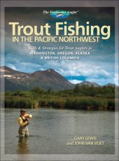 book Trout Fishing in the Pacific Northwest: Skills & Strategies for Trout Anglers in Washington, Oregon, Alaska & British Columbia