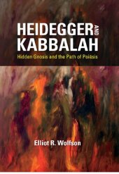 book Heidegger and Kabbalah: Hidden Gnosis and the Path of Poiēsis