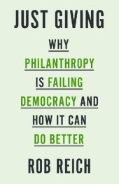 book Just Giving: Why Philanthropy Is Failing Democracy and How It Can Do Better