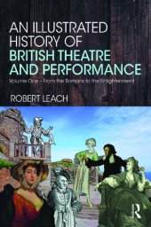 book An Illustrated History of British Theatre and Performance, Volume One: From the Romans to the Enlightenment