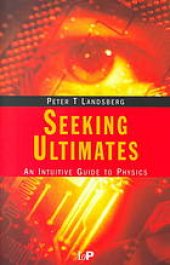 book Seeking ultimates : an intuitive guide to physics