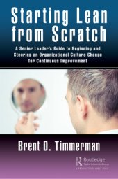 book Starting lean from scratch : a senior leader's guide to beginning and steering an organizational culture change for continuous improvement