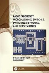 book Radio frequency micromachined switches, switching networks, and phase shifters