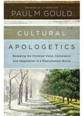 book Cultural Apologetics: Renewing the Christian Voice, Conscience, and Imagination in a Disenchanted World