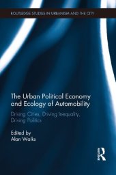 book Urban Political Economy & Ecology of Automobility: Driving Cities, Driving Inequality, Driving Politics