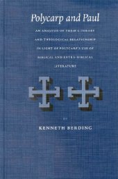 book Polycarp and Paul: An Analysis of Their Literary & Theological Relationship in Light of Polycarp's use of Biblical & Extra-Biblical Literature