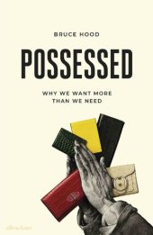 book Possessed: Why We Want More Than We Need