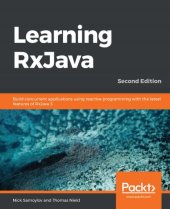 book Learning RxJava - Build concurrent applications using reactive programming with the latest features of RxJava 3