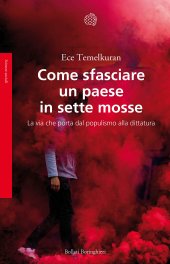 book Come sfasciare un paese in sette mosse. La via che porta dal populismo alla dittatura