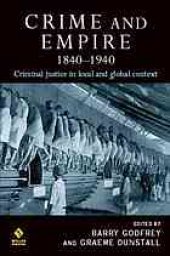 book Crime and empire, 1840-1940 : criminal justice in local and global context