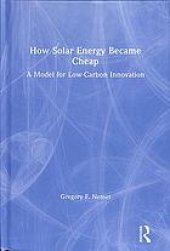 book How solar energy became cheap : a model for low-carbon innovation