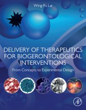 book Delivery of Therapeutics for Biogerontological Interventions: From Concepts to Experimental Design