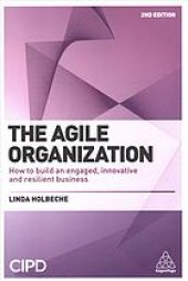 book The Agile Organization : How to Build an Engaged, Innovative and Resilient Business, Second edition