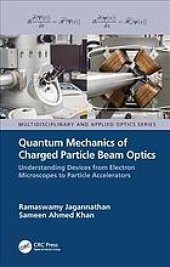 book Quantum mechanics of charged particle beam optics : understanding devices from electron microscopes to particle accelerators