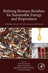 book Refining Biomass Residues for Sustainable Energy and Bioproducts: Technology, Advances, Life Cycle Assessment, and Economics