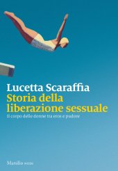 book Storia della liberazione sessuale. Il corpo delle donne tra eros e pudore