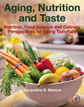 book Aging, Nutrition and Taste: Nutrition, Food Science and Culinary Perspectives for Aging Tastefully