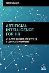 book Artificial intelligence for HR use AI to support and develop a successful workforce