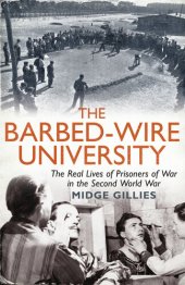 book The Barbed-Wire University: The Real Lives of Prisoners of War in the Second World War