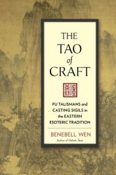 book The Tao of Craft: Fu Talismans and Casting Sigils in the Eastern Esoteric Tradition