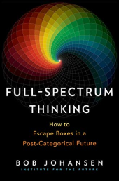 book Full-Spectrum Thinking: How to Escape Boxes in a Post-Categorical Future