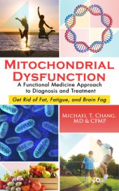 book MITOCHONDRIAL DYSFUNCTION: A Functional Medicine Approach to Diagnosis and Treatment: Get Rid of Fat, Fatigue, and Brain Fog