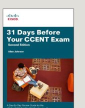 book 31 Days Before Your CCENT Certification Exam : a Day-By-Day Review Guide for the ICND1 (100-101) Certification Exam