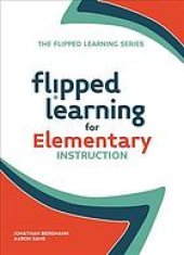 book Flipped Learning for Elementary Instruction