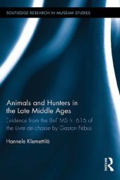 book Animals and Hunters in the Late Middle Ages: Evidence from the BnF MS fr. 616 of the "Livre de chasse" by Gaston Fébus