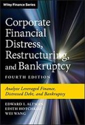 book Corporate financial distress, restructuring, and bankruptcy : analyze leveraged finance, distressed debt, and bankruptcy