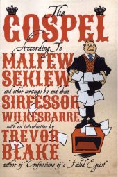 book The Gospel According to Malfew Seklew: and Other Writings By and About Sirfessor Wilkesbarre