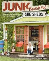 book Junk beautiful : she sheds : hundreds of inspired ideas for your backyard retreat