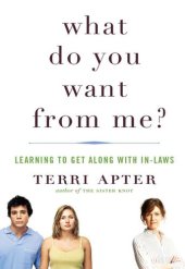 book What Do You Want from Me?: Learning to Get Along with In-Laws