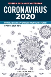 book Coronavirus 2020: What is really happening and how to prevent it (updated February 12th, 2020 Wuhan Outbreak)