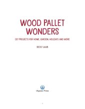 book Wood pallet wonders : DIY projects for home, garden, holidays and more